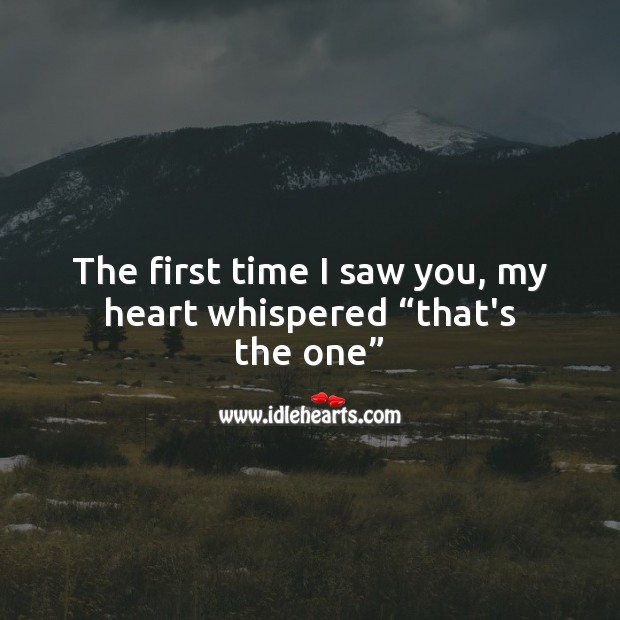 The first time I saw you, my heart whispered “that’s the one” Wedding Quotes Image