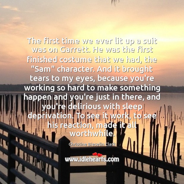 The first time we ever lit up a suit was on Garrett. Christine Bieselin Clark Picture Quote