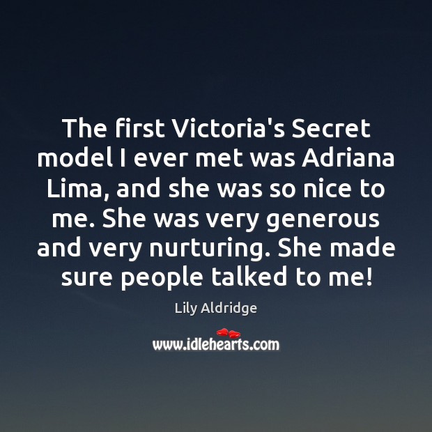 The first Victoria’s Secret model I ever met was Adriana Lima, and Lily Aldridge Picture Quote