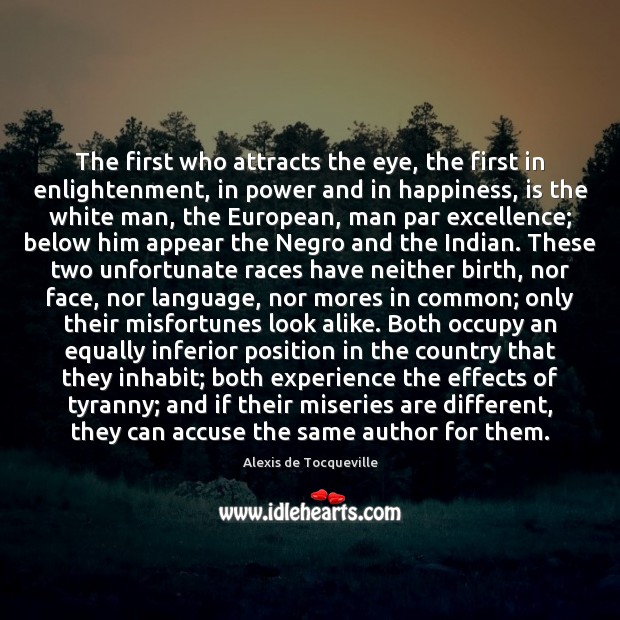 The first who attracts the eye, the first in enlightenment, in power Alexis de Tocqueville Picture Quote