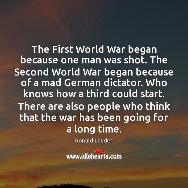 The First World War began because one man was shot. The Second Image