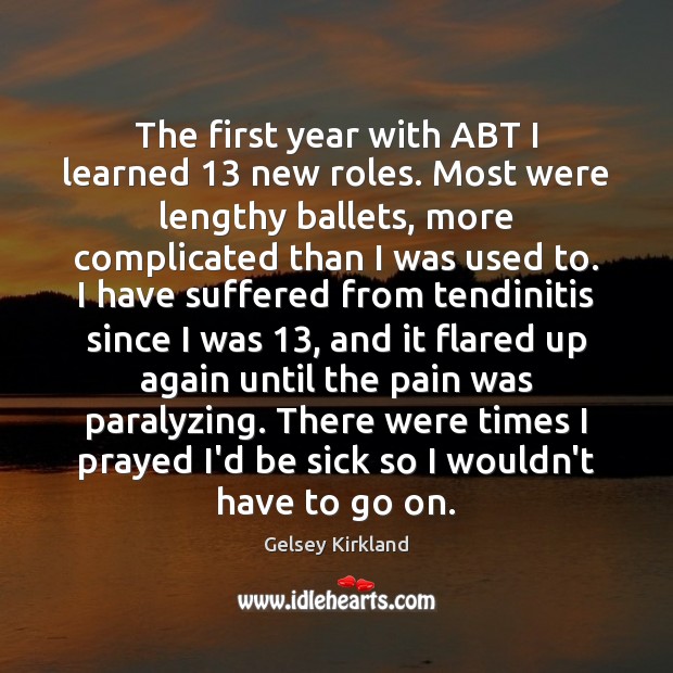 The first year with ABT I learned 13 new roles. Most were lengthy Gelsey Kirkland Picture Quote