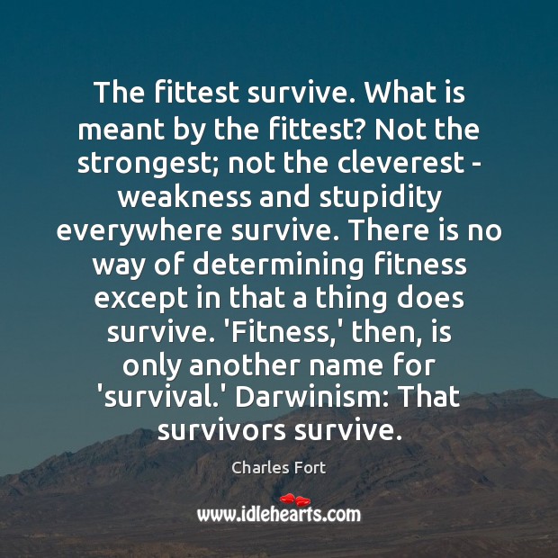 The fittest survive. What is meant by the fittest? Not the strongest; Fitness Quotes Image