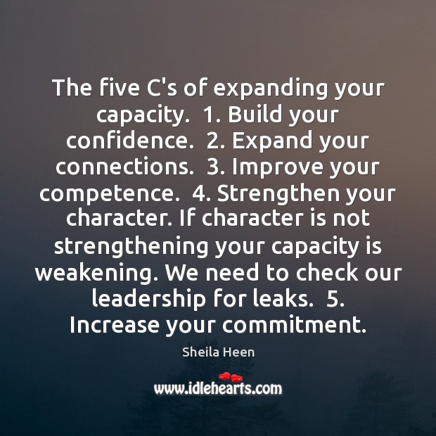 The five C’s of expanding your capacity.  1. Build your confidence.  2. Expand your Character Quotes Image