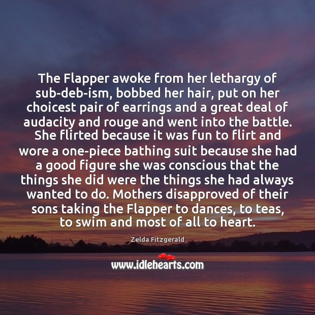 The Flapper awoke from her lethargy of sub-deb-ism, bobbed her hair, put Image