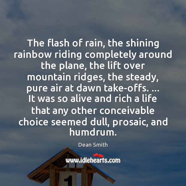 The flash of rain, the shining rainbow riding completely around the plane, Image