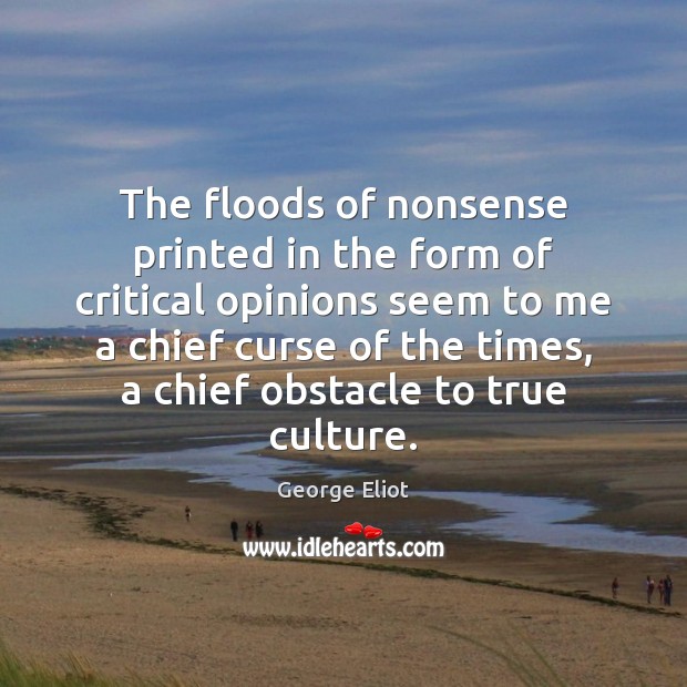 The floods of nonsense printed in the form of critical opinions seem Image