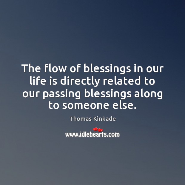 The flow of blessings in our life is directly related to our Blessings Quotes Image