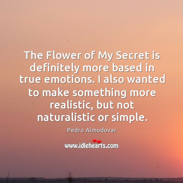 The flower of my secret is definitely more based in true emotions. Image
