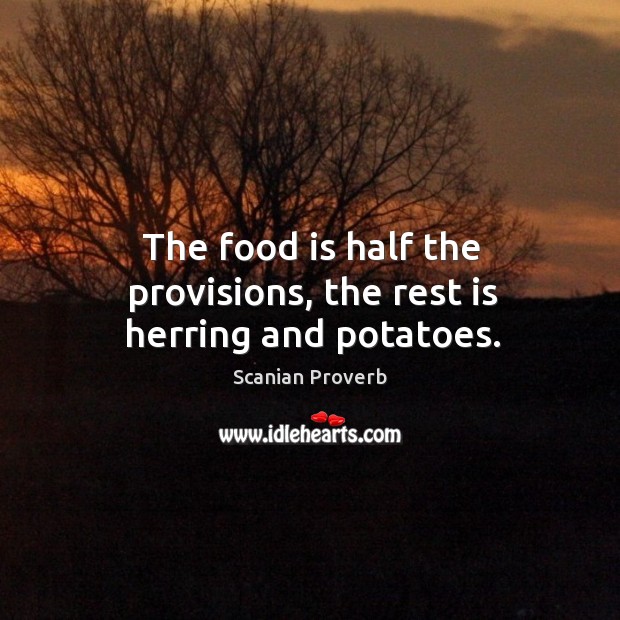 The food is half the provisions, the rest is herring and potatoes. Scanian Proverbs Image
