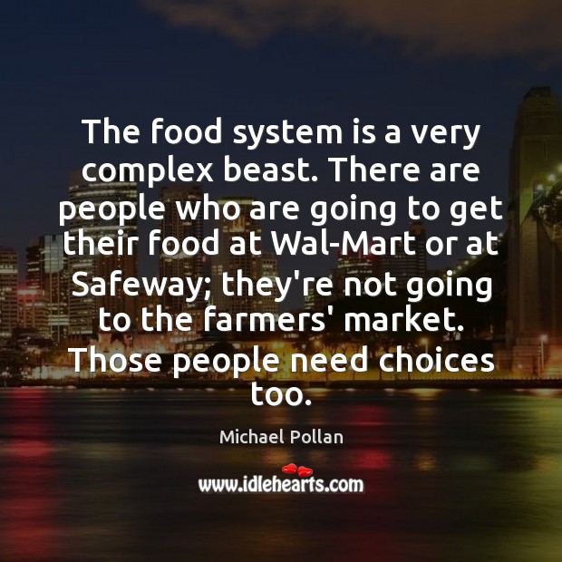 The food system is a very complex beast. There are people who Image