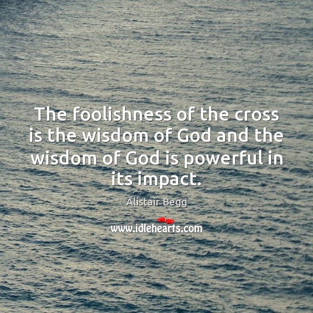 The foolishness of the cross is the wisdom of God and the Image
