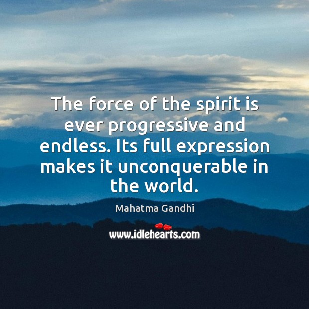 The force of the spirit is ever progressive and endless. Its full Image