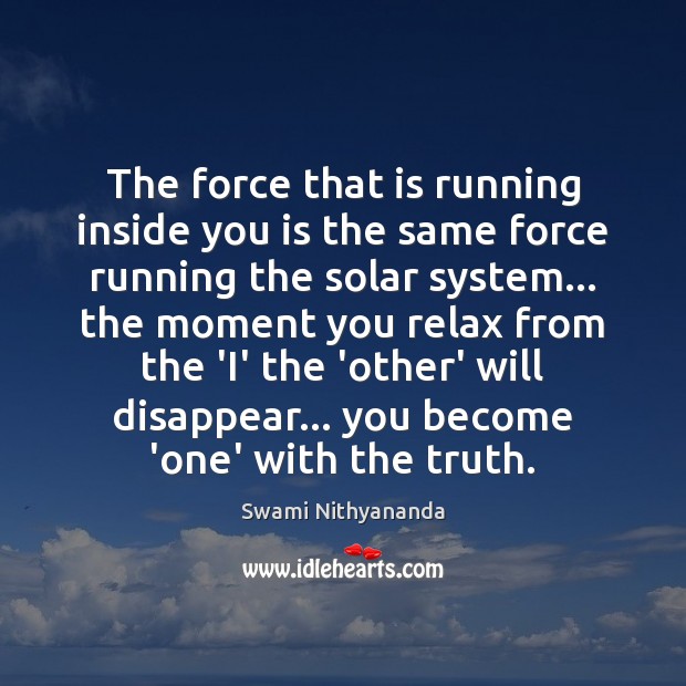 The force that is running inside you is the same force running Image