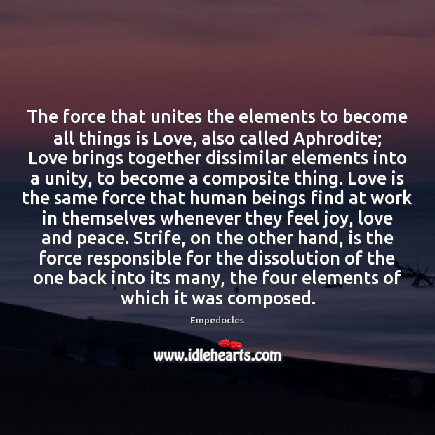 The force that unites the elements to become all things is Love, Empedocles Picture Quote