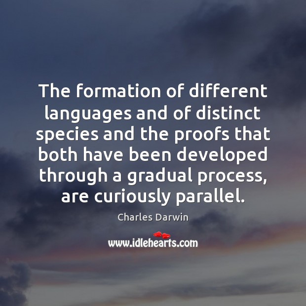 The formation of different languages and of distinct species and the proofs Charles Darwin Picture Quote
