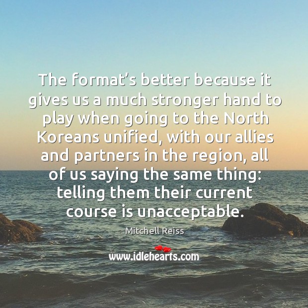 The format’s better because it gives us a much stronger hand to play Mitchell Reiss Picture Quote
