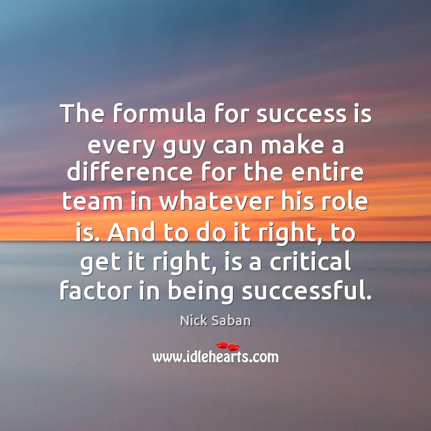The formula for success is every guy can make a difference for Team Quotes Image