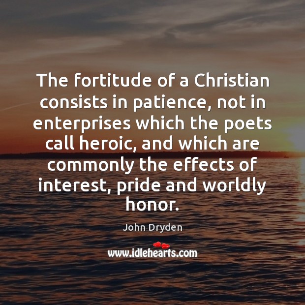The fortitude of a Christian consists in patience, not in enterprises which Image