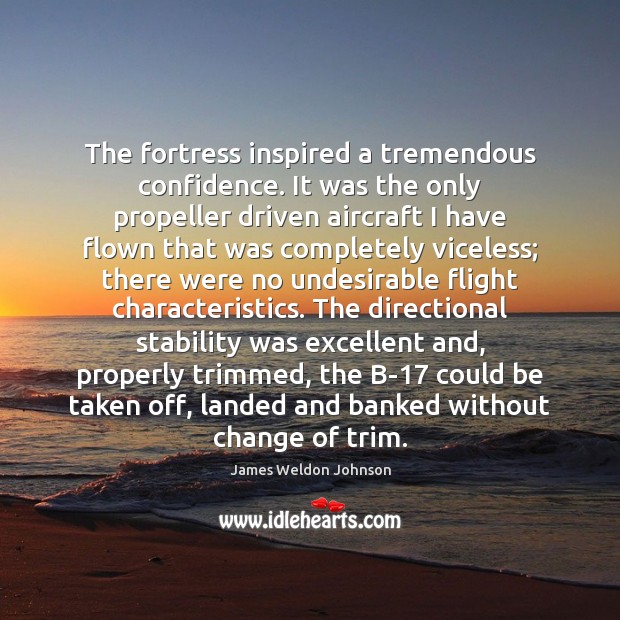 The fortress inspired a tremendous confidence. It was the only propeller driven Image