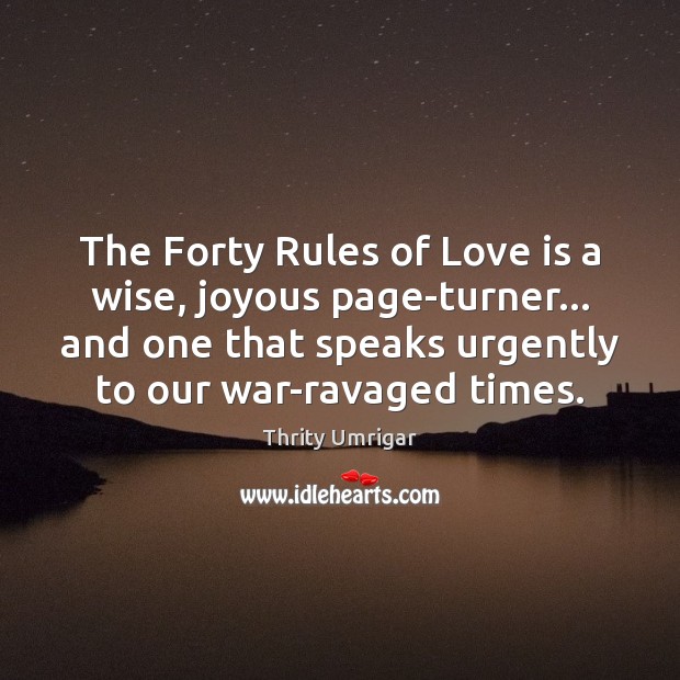 The Forty Rules of Love is a wise, joyous page-turner… and one Thrity Umrigar Picture Quote