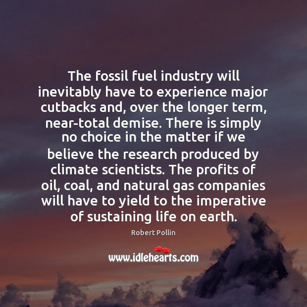 The fossil fuel industry will inevitably have to experience major cutbacks and, Image