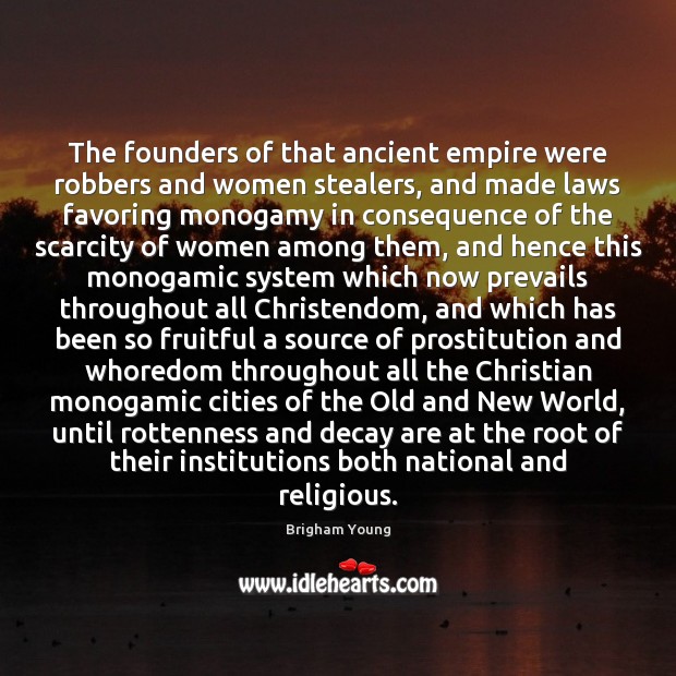 The founders of that ancient empire were robbers and women stealers, and Brigham Young Picture Quote