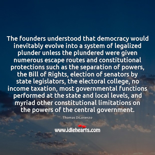 The founders understood that democracy would inevitably evolve into a system of Income Quotes Image