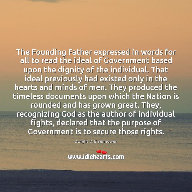 The Founding Father expressed in words for all to read the ideal Dwight D. Eisenhower Picture Quote