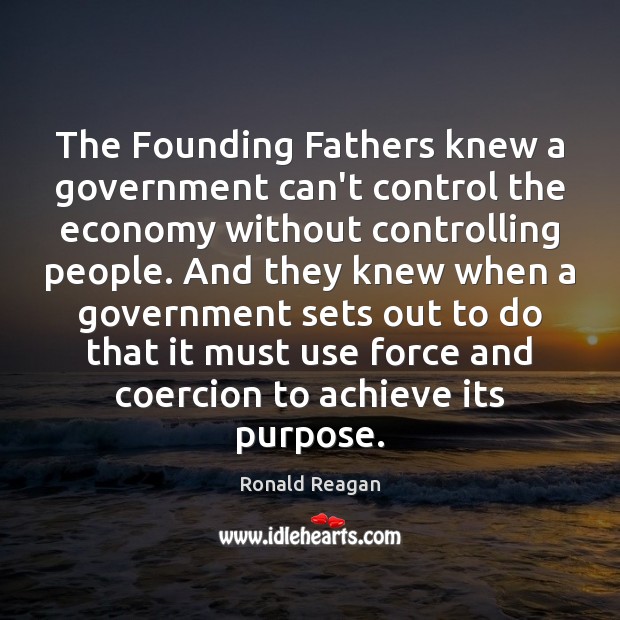 The Founding Fathers knew a government can’t control the economy without controlling Image