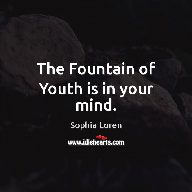 The Fountain of Youth is in your mind. Image