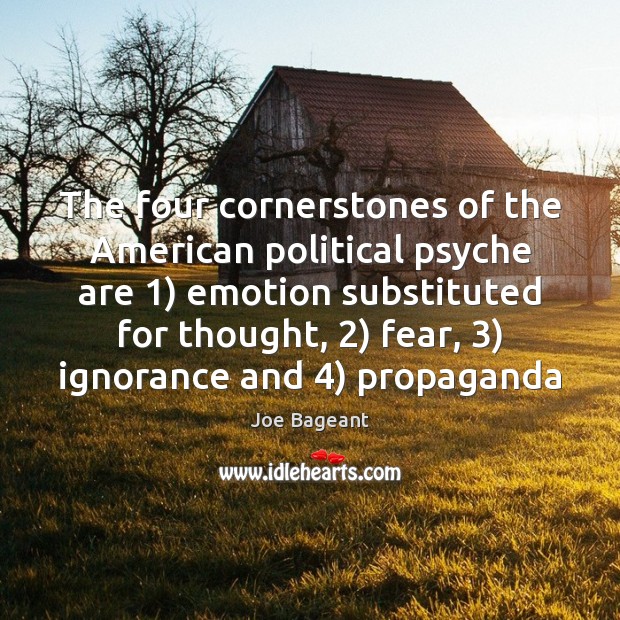 The four cornerstones of the American political psyche are 1) emotion substituted for Image