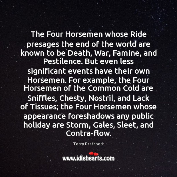 The Four Horsemen whose Ride presages the end of the world are Appearance Quotes Image