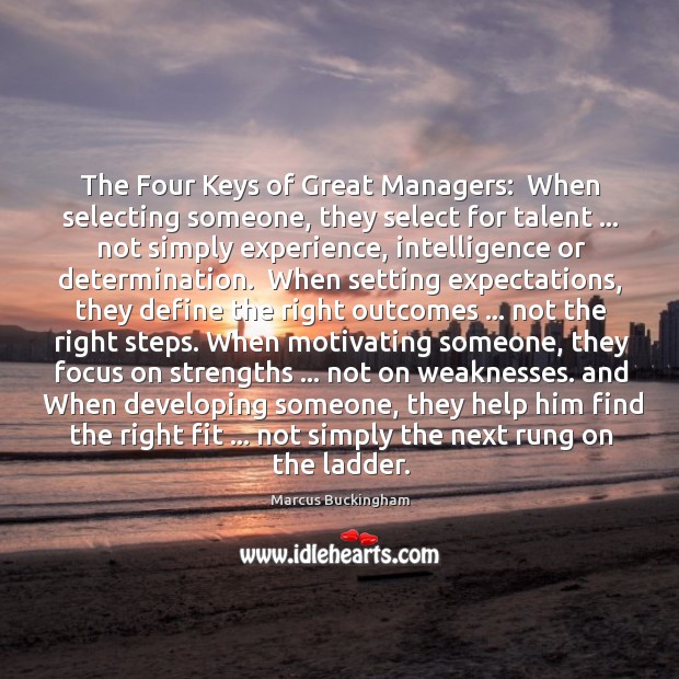 The Four Keys of Great Managers:  When selecting someone, they select for Determination Quotes Image