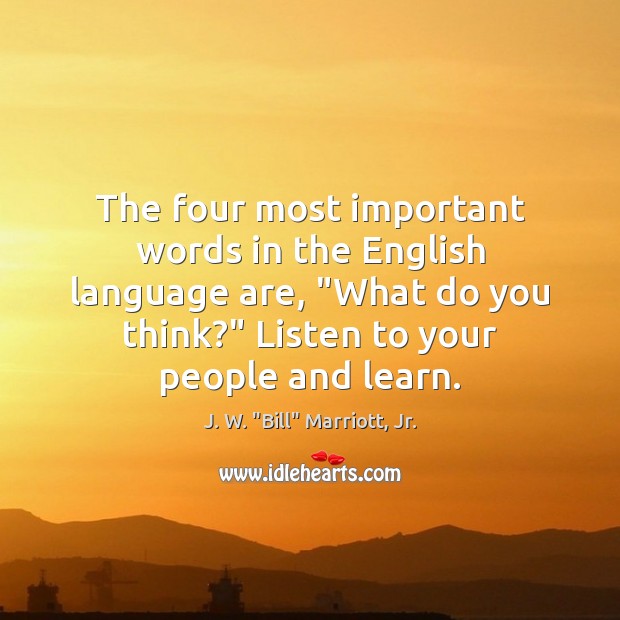 The four most important words in the English language are, “What do Image