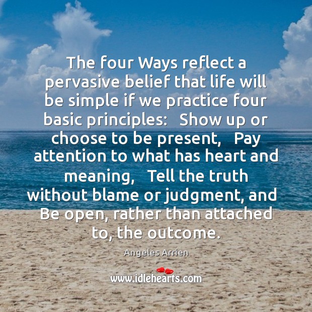 The four Ways reflect a pervasive belief that life will be simple Angeles Arrien Picture Quote