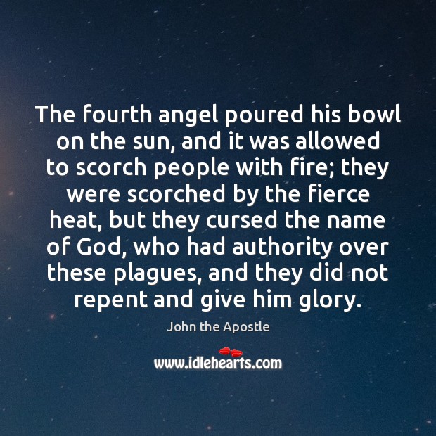 The fourth angel poured his bowl on the sun, and it was Image