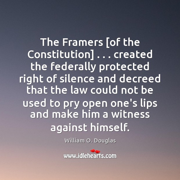 The Framers [of the Constitution] . . . created the federally protected right of silence Image