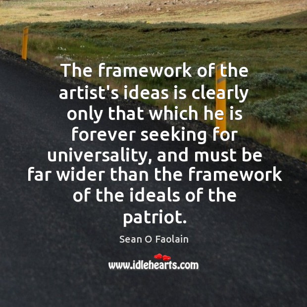 The framework of the artist’s ideas is clearly only that which he Sean O Faolain Picture Quote
