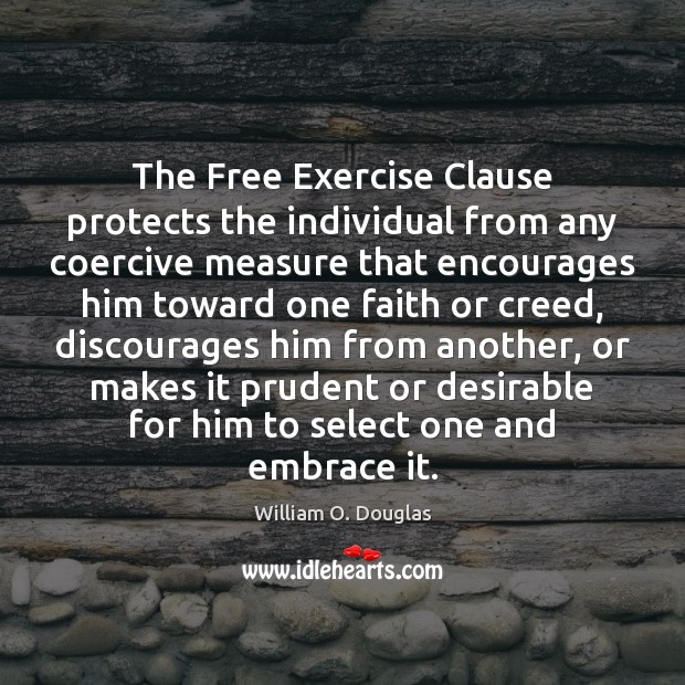The Free Exercise Clause protects the individual from any coercive measure that Image