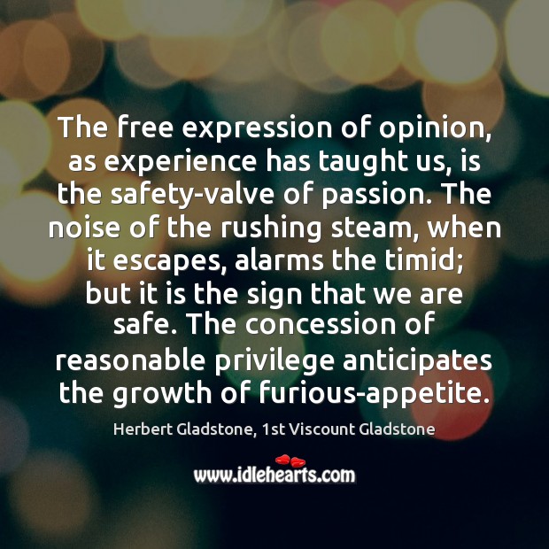 The free expression of opinion, as experience has taught us, is the Image