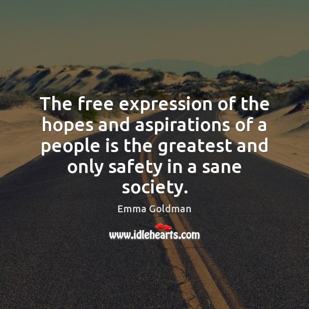 The free expression of the hopes and aspirations of a people is Emma Goldman Picture Quote