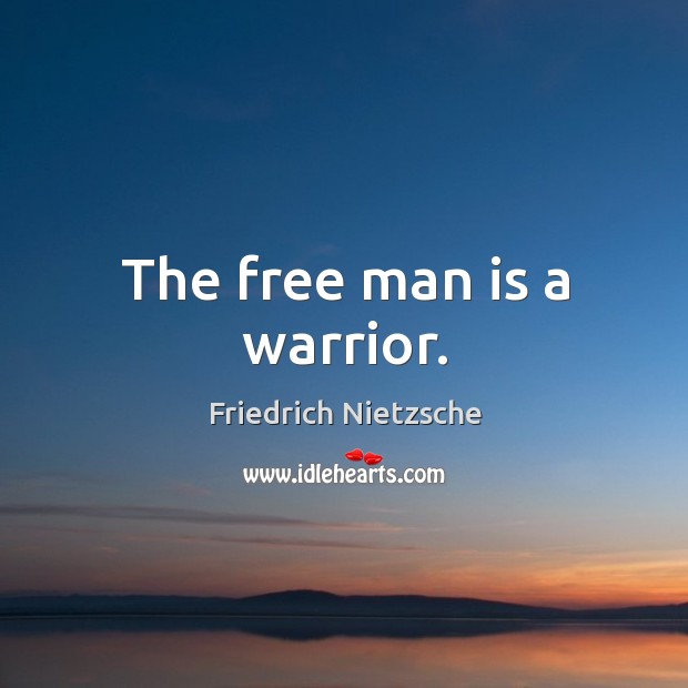 The free man is a warrior. Image