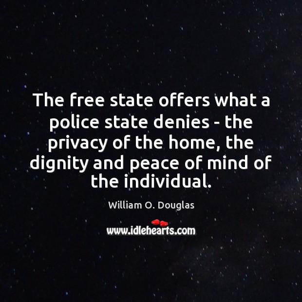 The free state offers what a police state denies – the privacy Image