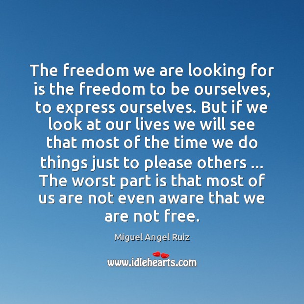The freedom we are looking for is the freedom to be ourselves, Image