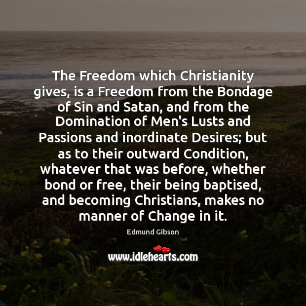 The Freedom which Christianity gives, is a Freedom from the Bondage of Image