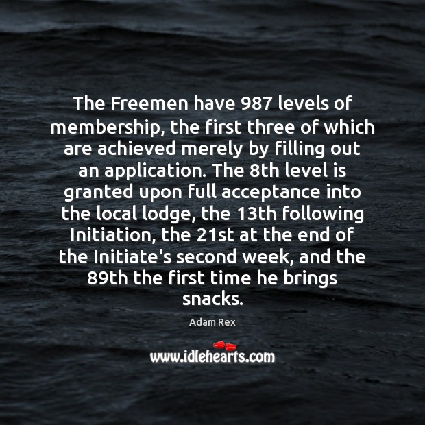 The Freemen have 987 levels of membership, the first three of which are Image