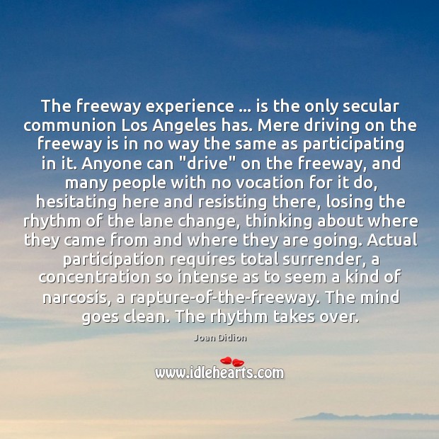 The freeway experience … is the only secular communion Los Angeles has. Mere Image