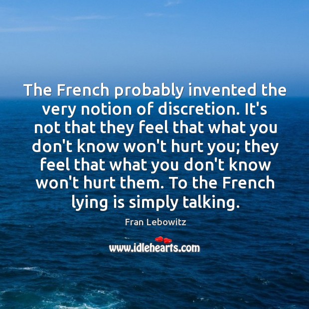 The French probably invented the very notion of discretion. It’s not that Image