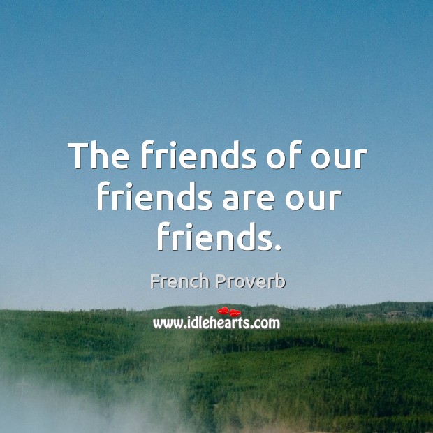 The friends of our friends are our friends. Image